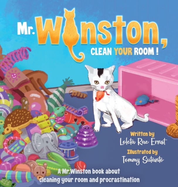 Mr. Winston, Clean Your Room! : A Mr. Winston Book About Cleaning Your Room and Procrastination, Hardback Book