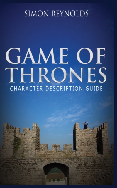 Game of Thrones : Character Description Guide, Paperback / softback Book