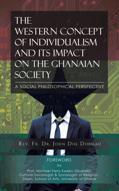 The Western Concept of Individualism and its Impact on the Ghanaian, Paperback / softback Book