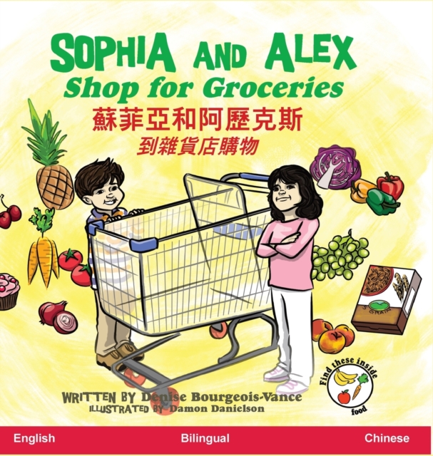 Sophia and Alex Shop for Groceries : &#34311;&#33778;&#20126;&#21644;&#38463;&#27511;&#20811;&#26031;&#21040;&#38620;&#36008;&#24215;&#36092;&#29289;, Hardback Book