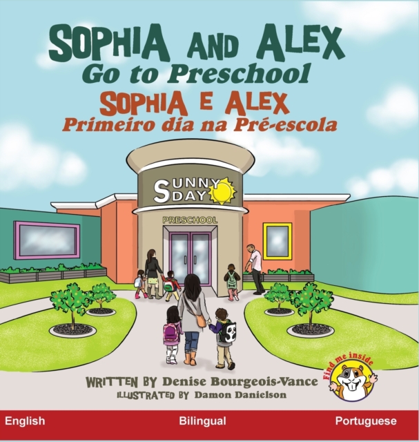 Sophia and Alex Go to Preschool : Sophia e Alex Primeiro dia na Pre-escola, Hardback Book