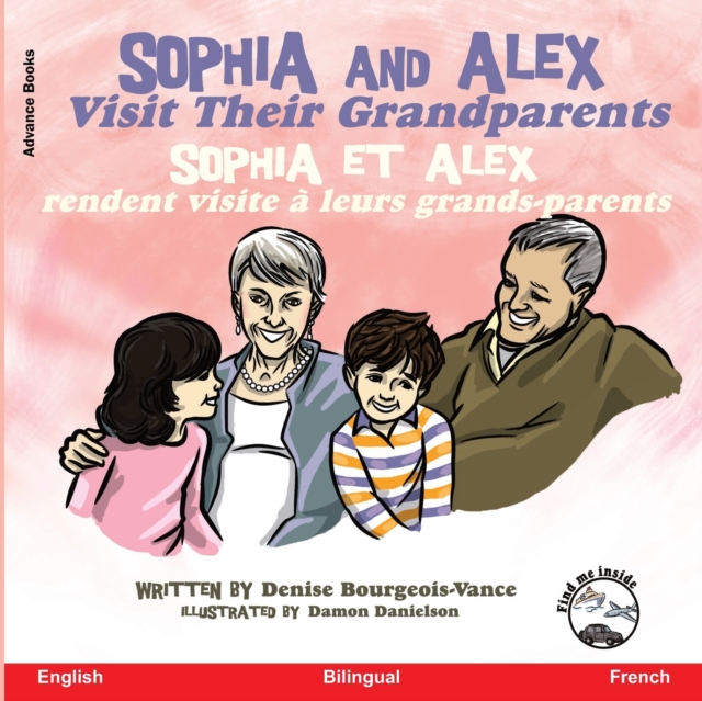 Sophia and Alex Visit their Grandparents : Sophia et Alex rendent visite ? leurs grands-parents, Paperback / softback Book