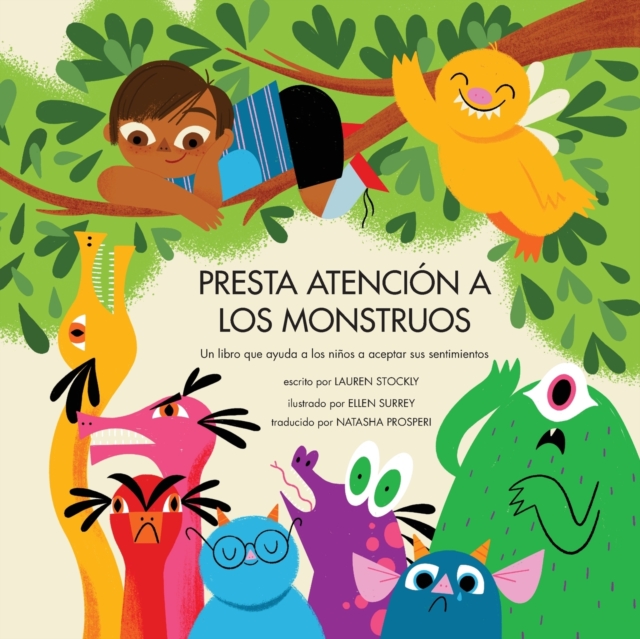 Presta Atencion a Los Monstruos : Un Libro Que Ayuda a Los Ninos a Aceptar Sus Sentimientos, Paperback / softback Book