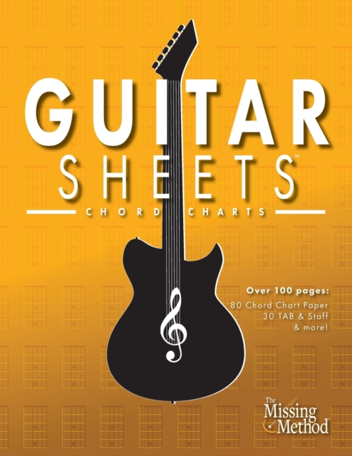 Guitar Sheets Chord Chart Paper : Over 100 pages of Blank Chord Chart Paper, TAB + Staff Paper, & more, Paperback / softback Book