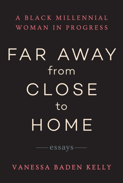 Far Away from Close to Home : Essays, Paperback / softback Book