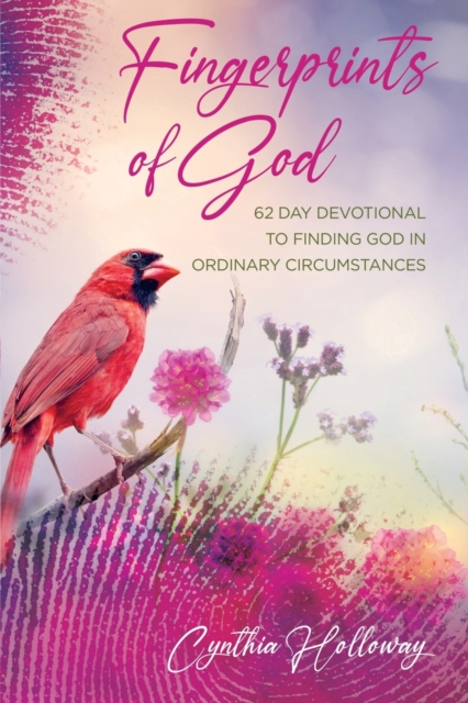 Fingerprints of God : 62 Day Devotional to Finding God in Ordinary Circumstances, Paperback / softback Book
