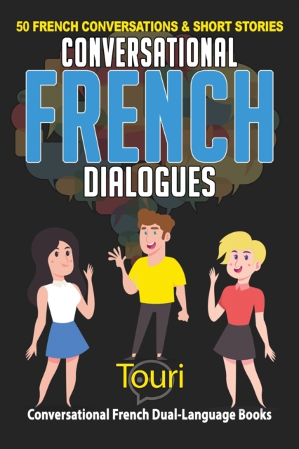 Conversational French Dialogues : 50 French Conversations and Short Stories, Paperback / softback Book
