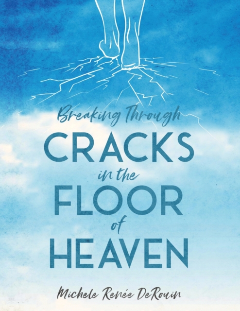 Breaking Through Cracks in the Floor of Heaven, Paperback / softback Book