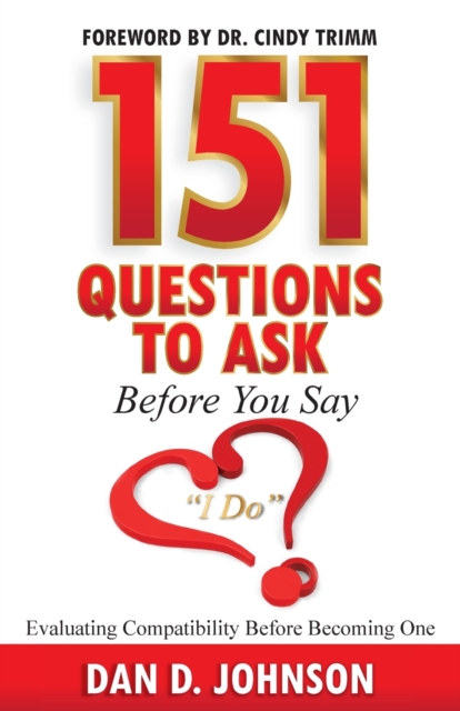 151 Questions to Ask Before You Say "I Do" Evaluating Compatibility Before Becoming One, Paperback / softback Book