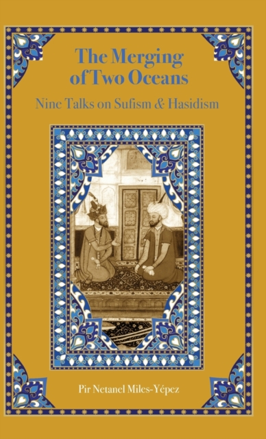 The Merging of Two Oceans : Nine Talks on Sufism & Hasidism, Hardback Book