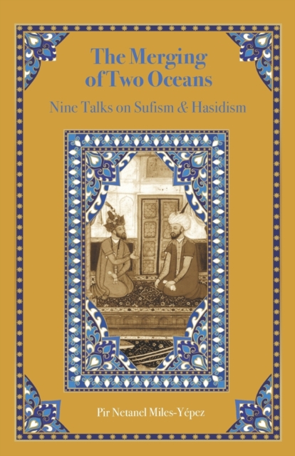 The Merging of Two Oceans : Nine Talks on Sufism & Hasidism, Paperback / softback Book