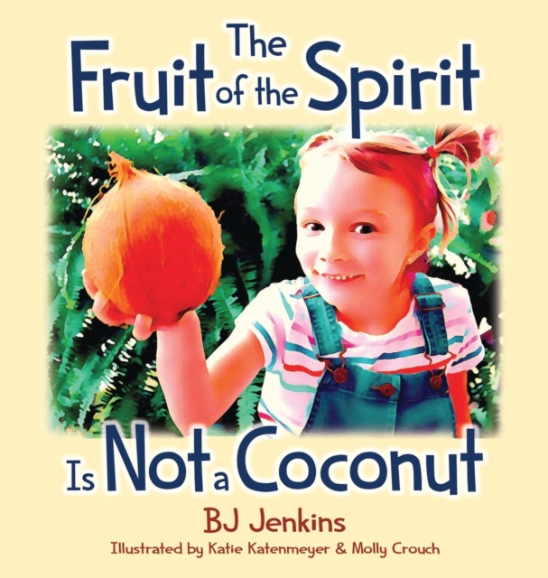 The Fruit of the Spirit is Not a Coconut, Hardback Book