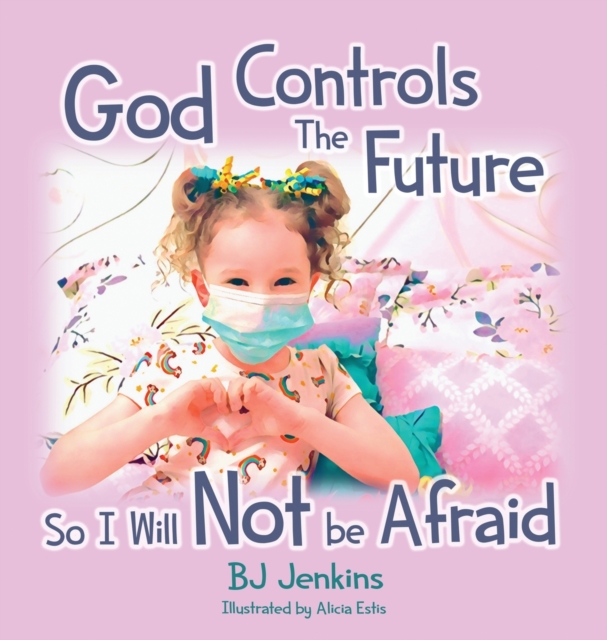 God Controls the Future so I Will NOT be Afraid, Hardback Book