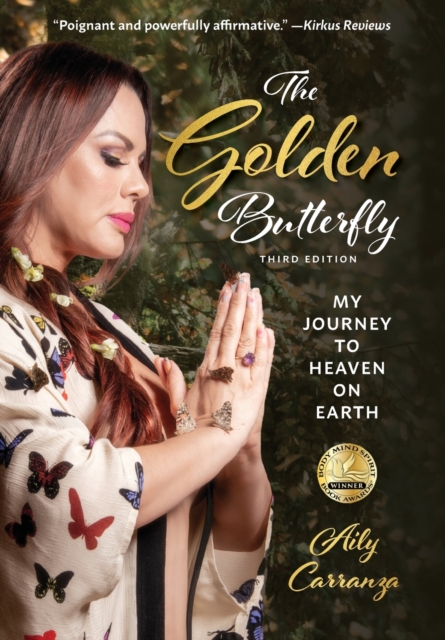 The Golden Butterfly : My Journey to Heaven on Earth, Hardback Book