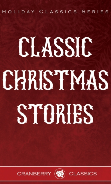 Classic Christmas Stories, Hardback Book