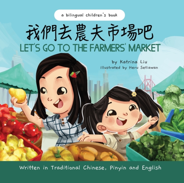 Let's Go to the Farmers' Market - Written in Traditional Chinese, Pinyin, and English : A Bilingual Children's Book, Paperback / softback Book