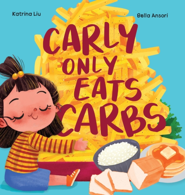 Carly Only Eats Carbs (a Tale of a Picky Eater), Hardback Book