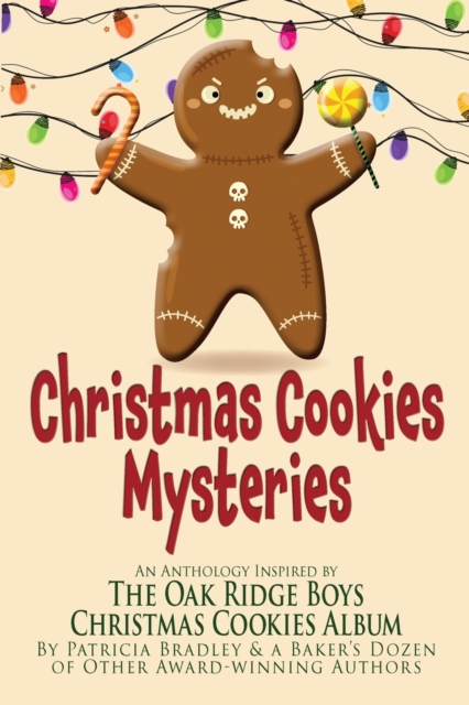 Christmas Cookies Mysteries : An Anthology Inspired by The Oak Ridge Boys Christmas Cookies Album, Paperback / softback Book