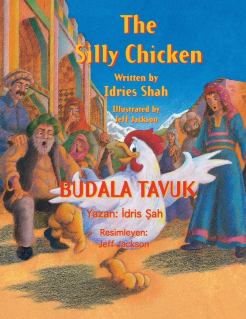 The Silly Chicken / BUDALA TAVUK : Bilingual English-Turkish Edition / &#304;ngilizce-Turkce &#304;ki Dilli Bask&#305;, Paperback / softback Book