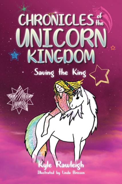 Chronicles of the Unicorn Kingdom : Saving the King, Paperback / softback Book