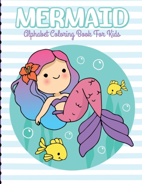 Mermaid Alphabet Coloring Book For Kids : For Kids Ages 4-8 Sea Creatures Learning Activity Books, Paperback / softback Book