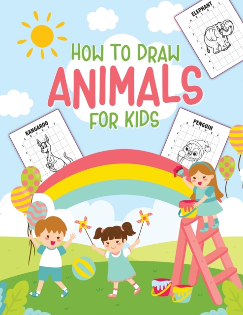 How To Draw Animals For Kids : Ages 4-10 in Simple Steps Learn to Draw Step by Step, Paperback / softback Book