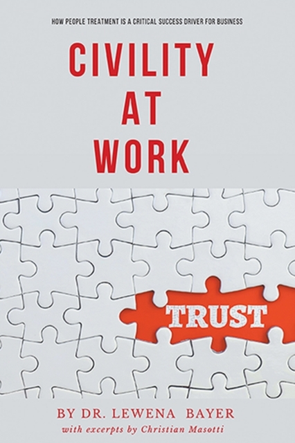 Civility at Work : How People Treatment is a Critical Success Driver for Business, Paperback / softback Book