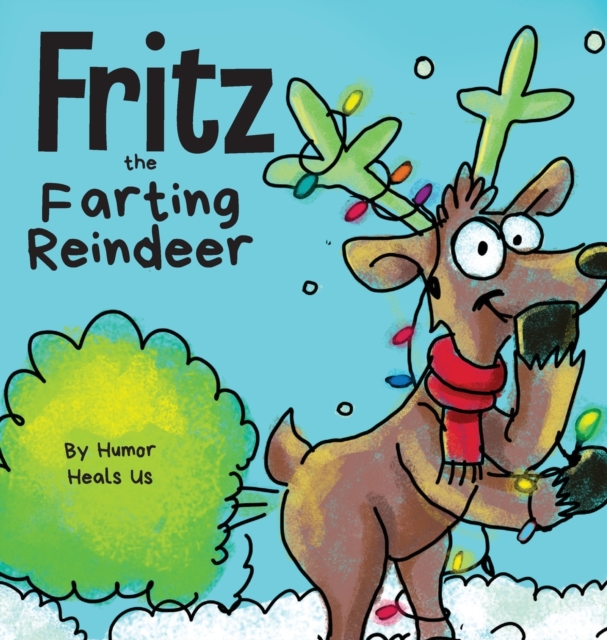 Fritz the Farting Reindeer : A Story About a Reindeer Who Farts, Hardback Book