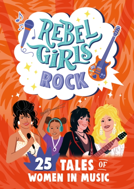 Rebel Girls Rock: 25 Tales of Women in Music, Paperback / softback Book