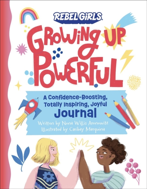 Growing Up Powerful Journal: A Confidence Boosting, Totally Inspiring, Joyful Journal, Paperback / softback Book