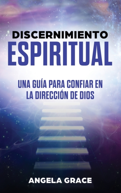 Discernimiento Espiritual : Una guia para confiar en la direccion de Dios, Hardback Book