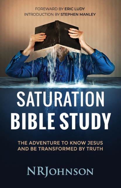 Saturation Bible Study : the adventure to know Jesus and be transformed by truth, Paperback / softback Book
