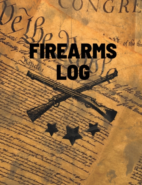 Firearms Log Book : Gun And Ammunition Inventory Record Book, Acquisition And Deposition Information, Gun Collector Gift, Paperback / softback Book