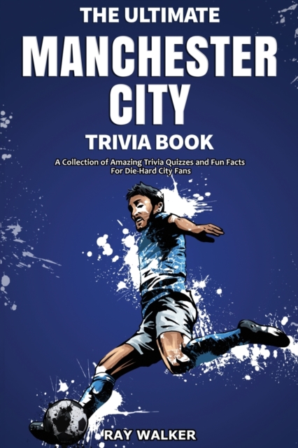 The Ultimate Manchester City Fc Trivia Book, Paperback / softback Book