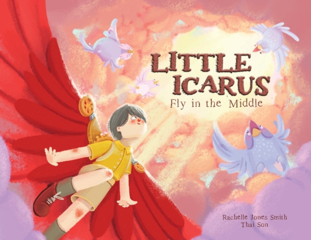 Little Icarus : Fly in the Middle, Paperback / softback Book