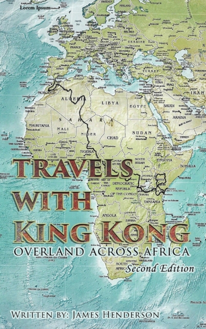 Travels with King Kong : Overland Across Africa, Hardback Book