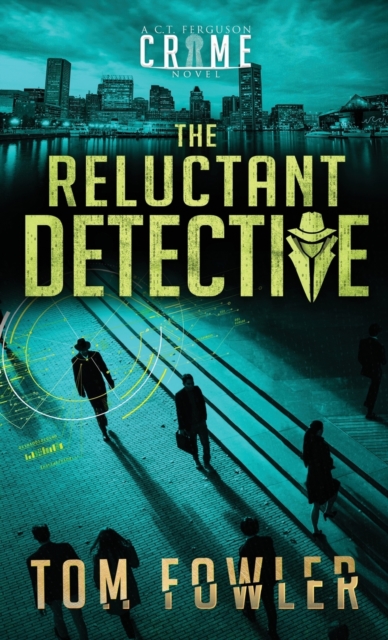 The Reluctant Detective : A C.T. Ferguson Crime Novel, Hardback Book