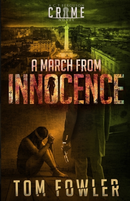 A March from Innocence : A C.T. Ferguson Crime Novel, Paperback / softback Book