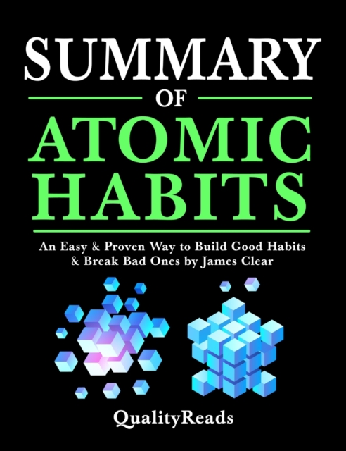 Summary of Atomic Habits : An Easy & Proven Way to Build Good Habits & Break Bad Ones by James Clear, Hardback Book