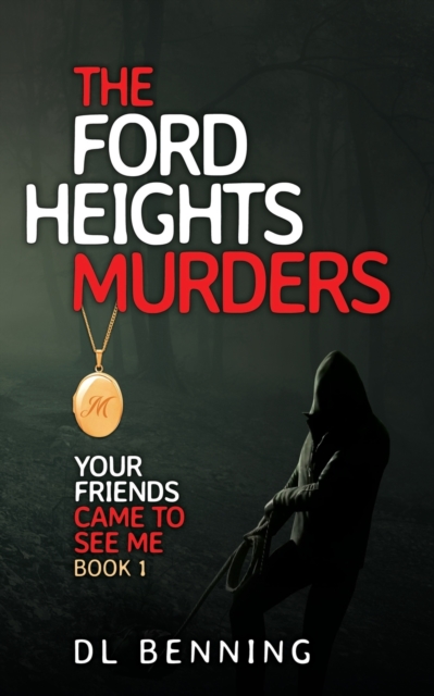 The Ford Heights Murders : Your Friends Came to See Me Book 1, Paperback / softback Book