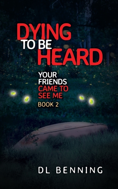Dying to Be Heard : Your Friends Came to See Me Book 2, Paperback / softback Book