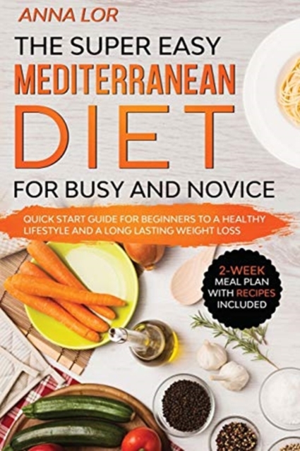 The Super Easy Mediterranean Diet for Busy and Novice, Paperback / softback Book