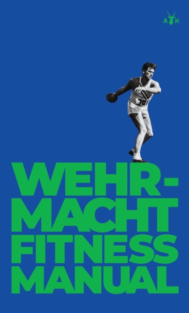 Wehrmacht Fitness Manual, Hardback Book