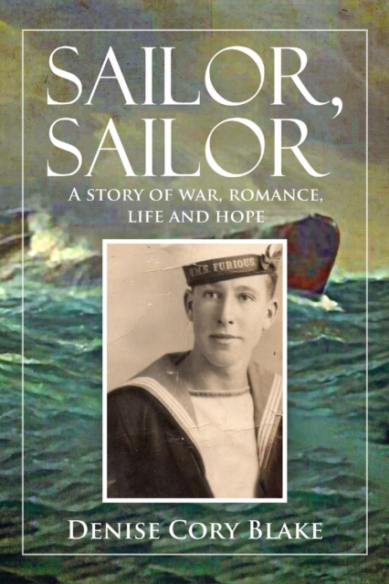 Sailor, Sailor : A story of war, romance, life and hope, EPUB eBook