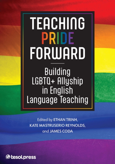 Teaching Pride Forward : Building LGBTQ+ Allyship in English Language Teaching, EPUB eBook