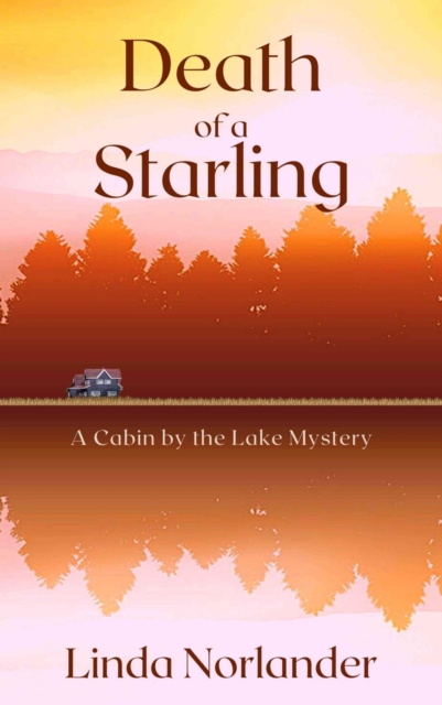 Death of a Starling : A Cabin by the Lake Mystery, EPUB eBook