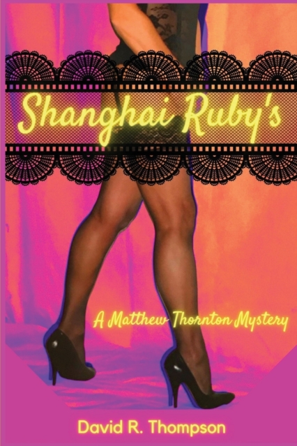 Shanghai Ruby's : A Matthew Thornton Mystery, Paperback / softback Book