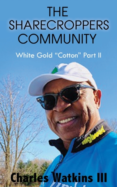 The Sharecroppers Community : White Gold "Cotton" Part II, Hardback Book