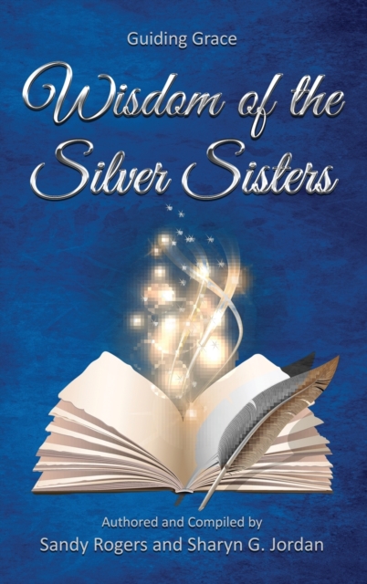 Wisdom of the Silver Sisters - Guiding Grace, Hardback Book