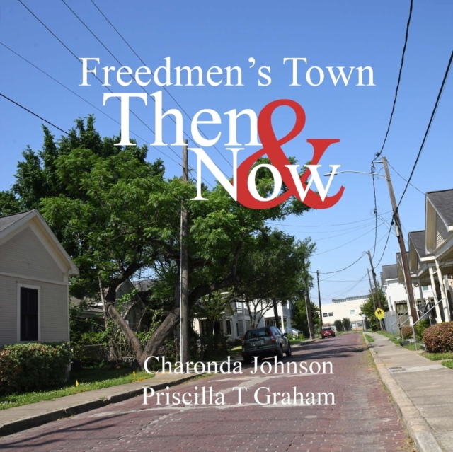 Freedmen's Town Then & Now, Paperback / softback Book